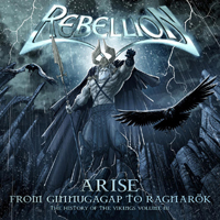 Rebellion (DEU) - Arise From Ginnungagap To Ragnarok: History Of The Vikings, Vol. III