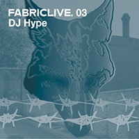 Fabric (CD Series) - FabricLIVE 03: DJ Hype 