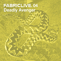 Fabric (CD Series) - FabricLIVE 04: Deadly Avenger 
