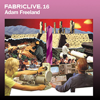 Fabric (CD Series) - FabricLIVE 16: Adam Freeland 
