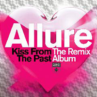 Allure (NLD) - Kiss From The Past (The Remix Album)