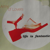 Army of Lovers - Life Is Fantastic (Germany Maxi-Single)