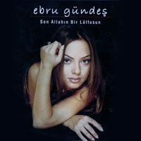 Gundes, Ebru - Sen Allahin Bir Lutfusun