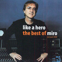 Zbirka, Miroslav - Like a Hero - The Best of Miro (Remixed 2008)