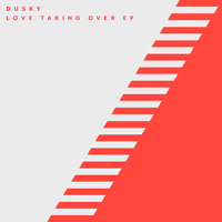 Dusky - Love Taking Over (EP)