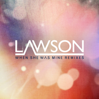 Lawson - When She Was Mine (Remixes) (EP)