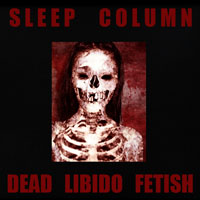 Sleep Column - Dead Libido Fetish