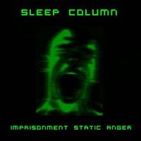 Sleep Column - Imprisonment Static Anger