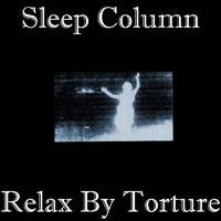 Sleep Column - Relax By Torture