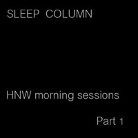 Sleep Column - HNW Morning Sessions, Part 1