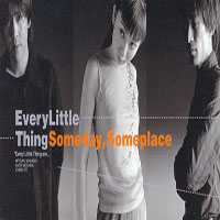 Every Little Thing - Someday, Someplace (Single)