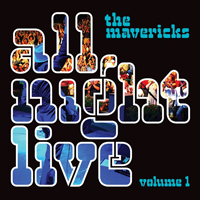 Mavericks - All Night Live Volume 1