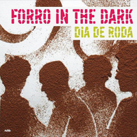 Forro In The Dark - Dia De Roda (EP)