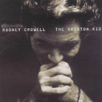 Crowell, Rodney - The Houston Kid