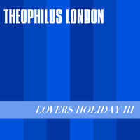 Theophilus London - Lovers Holiday III (EP)