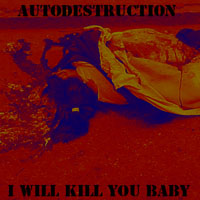 Autodestruction - I Will Kill You Baby (EP)