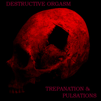 Autodestruction - Trepanation & Pulsations