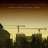 Autodestruction - Yura Gorodezkii & Ivan Sandakov - Post-Structura