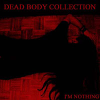 Dead Body Collection - I'm Nothing