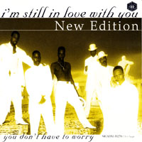 New Edition - I'm Still In Love With You - You Don't Have To Worry (EP)
