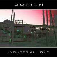 Dorian - Industrial Love