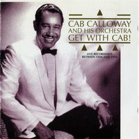 Cab Calloway - Get with Cab! (Live rec. 1944, 1950)