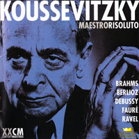 Koussevitzky, Sergey - Maestro Risoluto (Vol. 2) Berlioz, Debussy, Faure, Ravel (CD 2)