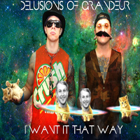 Delusions Of Grandeur - I Want It That Way (Single)