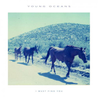 Young Oceans - I Must Find You