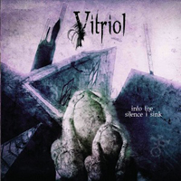 Vitriol (ITA) - Into The Silence I Sink