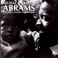 Muhal Richard Abrams - Young At Heart, Wise in Time