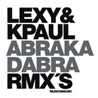 Lexy & K-Paul - Abrakadabra Rmx's