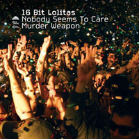 16 Bit Lolita's - Nobody Seems To Care / Murder Weapon (Single)