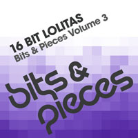 16 Bit Lolita's - Bits & Pieces Volume 3 (Single)