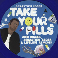 Leger, Sebastien - Take Your Pills (Remixes Single)