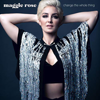 Maggie Rose - Change The Whole Thing