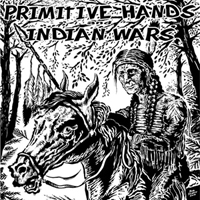 Indian Wars - Indian Wars / Primitive Hands (Single) (Split)