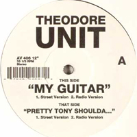 Theodore Unit - My Guitar / Pretty Tony Shoulda (Single)