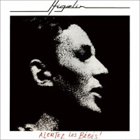 Higelin, Jacques - Alertez Les Bebes