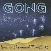 Gong - Live in Sherwood Forest '75 (Recorded 1975)