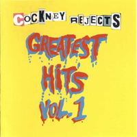 Cockney Rejects - Greatest Hits Vol. I