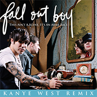 Fall Out Boy - This Ain't A Scene, It's An Arms Race (Kanye West Remix Clean Main Version) (Single)
