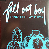 Fall Out Boy - Thks Fr Th Mmrs (Remixes Single)