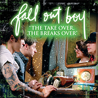 Fall Out Boy - The Take Over, The Breaks Over (Single)