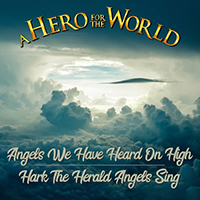 Hero For The World - Angels We Have Heard On High / Hark The Herald Angels Sing (Single)