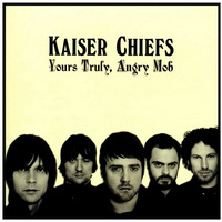 Kaiser Chiefs - Yours Truly, Angry Mob (Extra Bonus)
