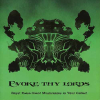 Evoke Thy Lords - Boys! Raise Giant Mushrooms In Your Cellar!