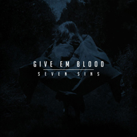 Give Em Blood - Seven Sins