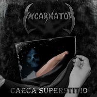 Incarnator - Caeca Superstitio