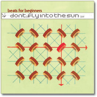 Beats For Beginners - Dont Fly Into The Sun